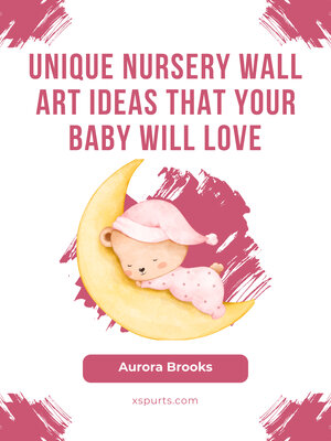 cover image of Unique Nursery Wall Art Ideas That Your Baby Will Love
